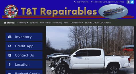 Ttrepairables indiana - T&T Repairables offers auto loan financing on used cars. With a full array of financing options available, we make sure that our customers take home their dream cars with ease. T&T Repairables is a used car dealership in Spencer, Indiana, with years of experience in making sure our customers get the best value deals on the used cars they have ... 